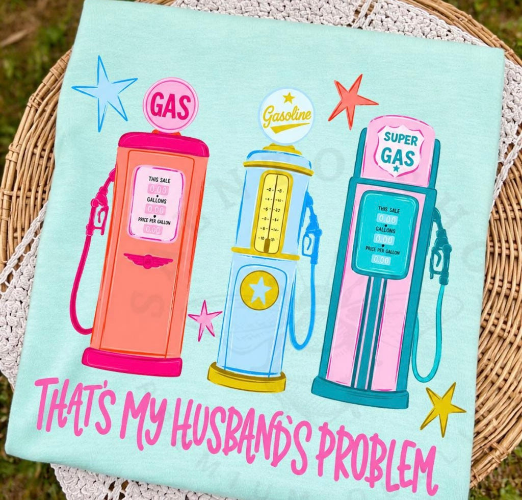 That’s My Husband’s Problem Tee | Funny Gas Pump Graphic Shirt | Trendy Wife Tee