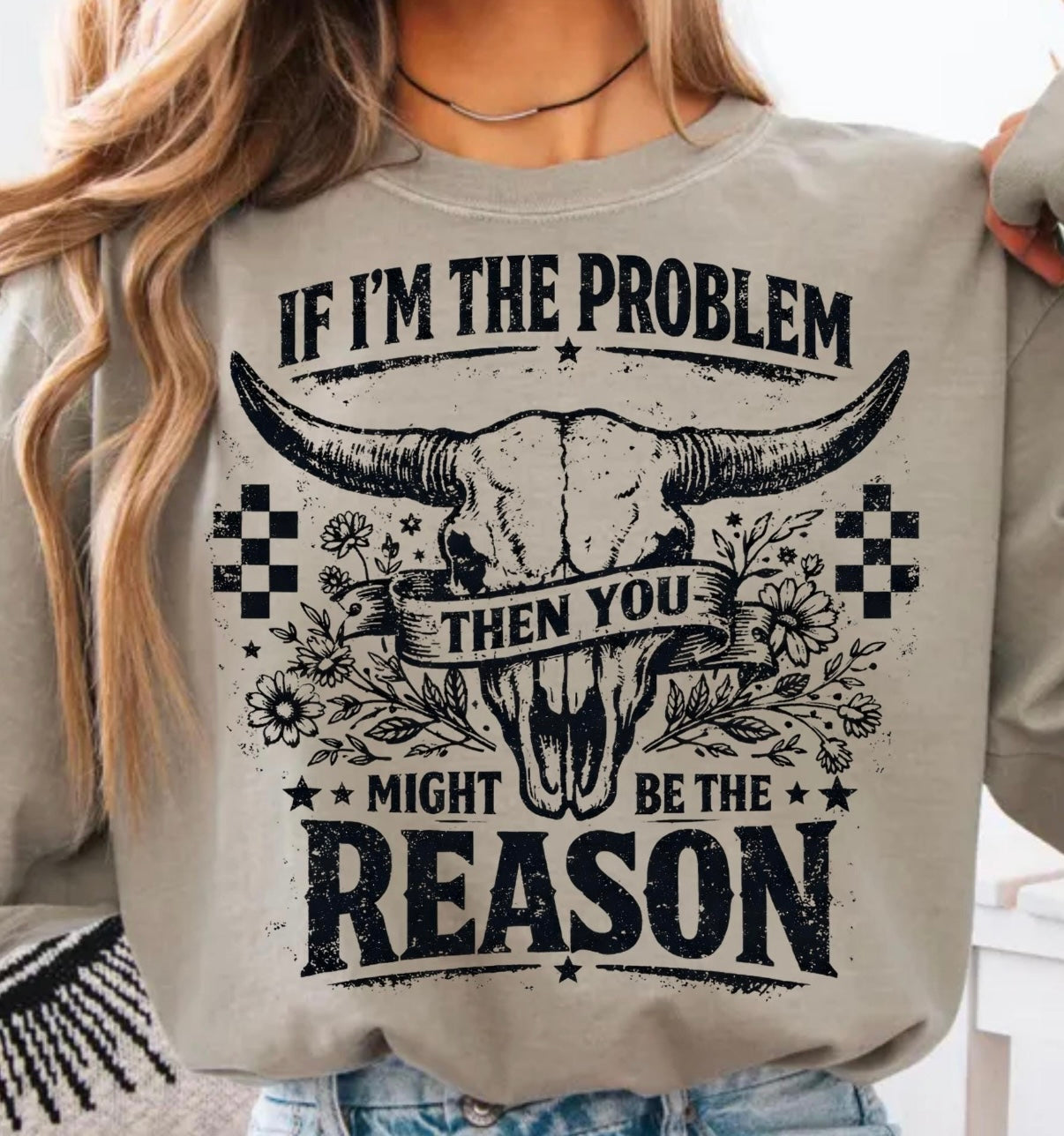 If I’m The Problem Then You Might Be The Reason Tee | Funny Western Graphic Shirt | Cowgirl Attitude Tee | Country Girl Shirt
