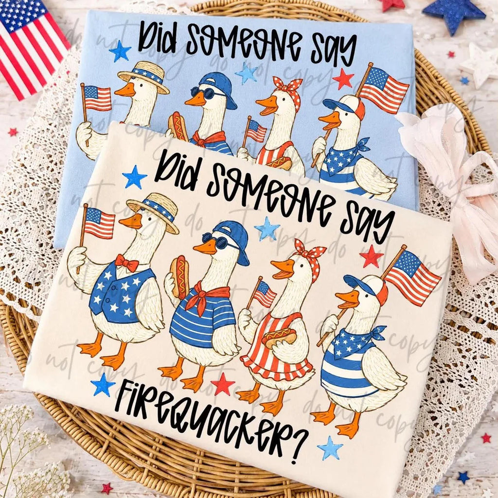 Did Someone Say Firecracker? Patriotic Goose 4th of July Tee | Funny Independence Day Shirt | Red, White & Blue Summer Graphic Tee