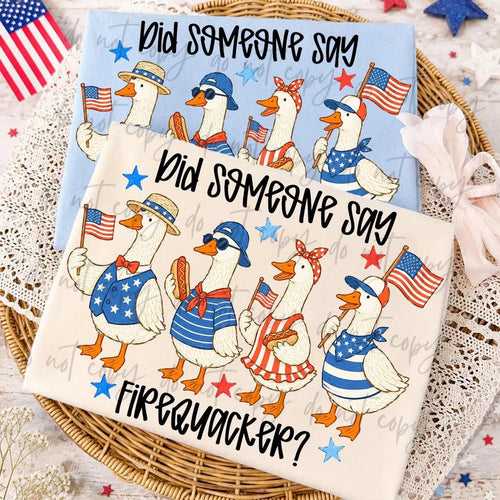 Did Someone Say Firecracker? Patriotic Goose 4th of July Tee | Funny Independence Day Shirt | Red, White & Blue Summer Graphic Tee